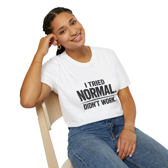 I TRIED NORMAL. DIDN&