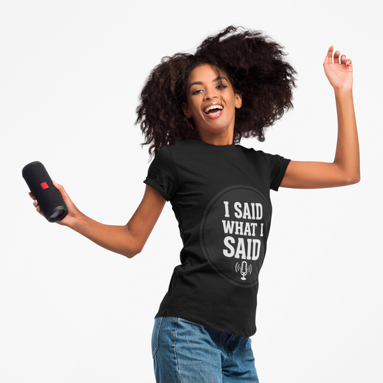 I Said What I Said T-Shirt — Bold Statement Tee with Microphone Graphic