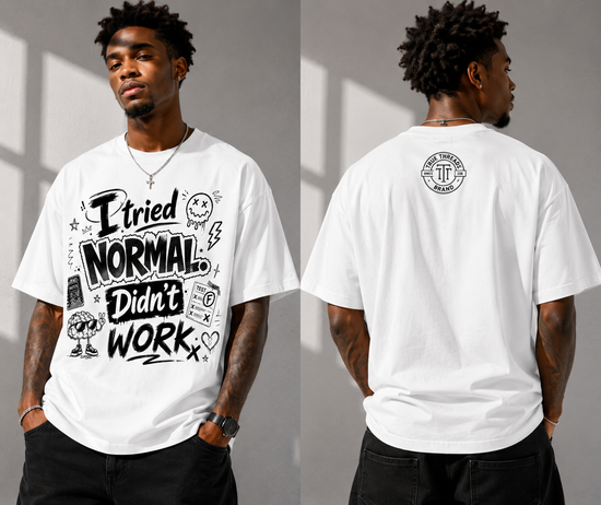 I Tried Normal Didn’t Work T-Shirt